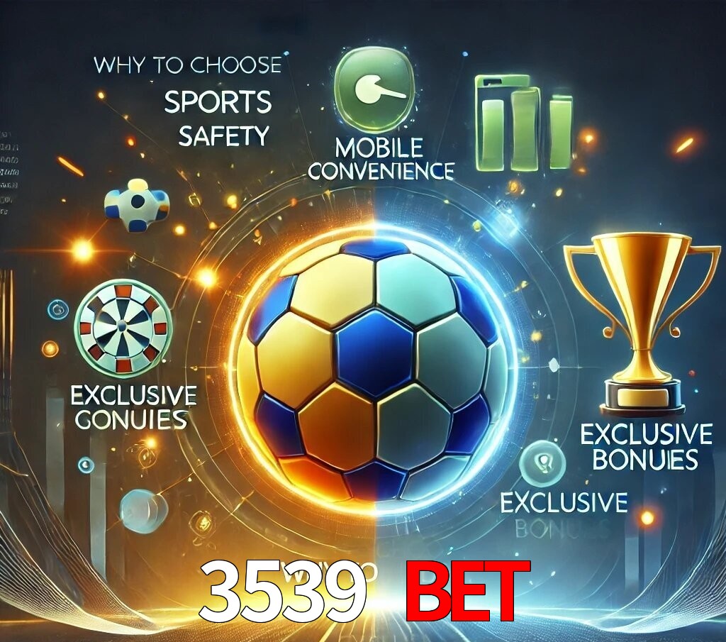 Por Que Escolher o 3539 bet?